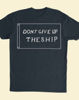 Don't Give Up the Ship T-Shirt